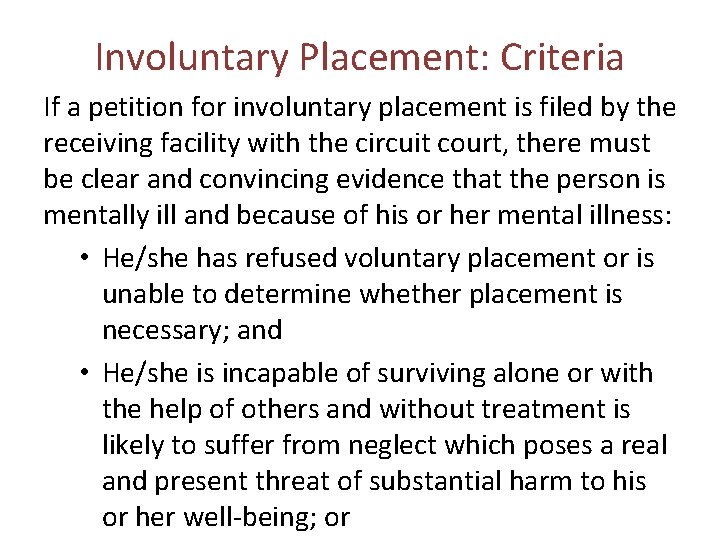 Involuntary Placement: Criteria If a petition for involuntary placement is filed by the receiving