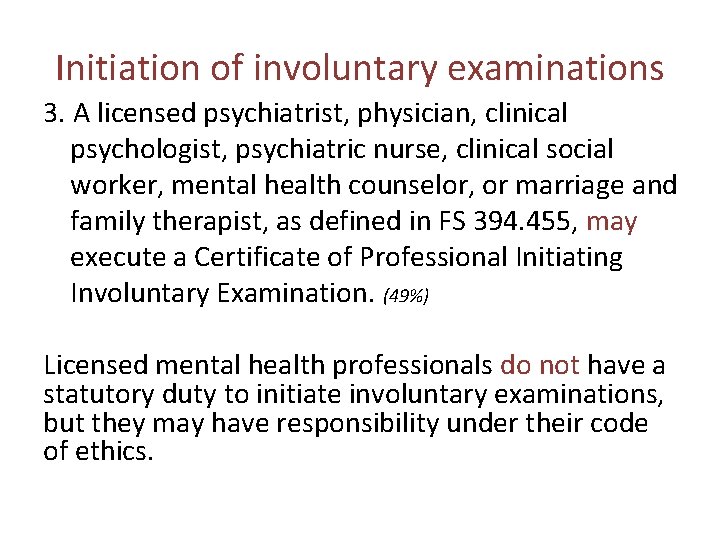 Initiation of involuntary examinations 3. A licensed psychiatrist, physician, clinical psychologist, psychiatric nurse, clinical