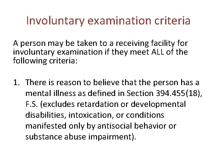 Involuntary examination criteria A person may be taken to a receiving facility for involuntary