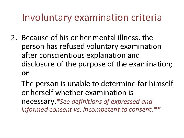 Involuntary examination criteria 2. Because of his or her mental illness, the person has