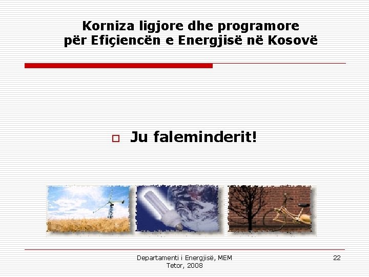 Korniza ligjore dhe programore për Efiçiencën e Energjisë në Kosovë o Ju faleminderit! Departamenti