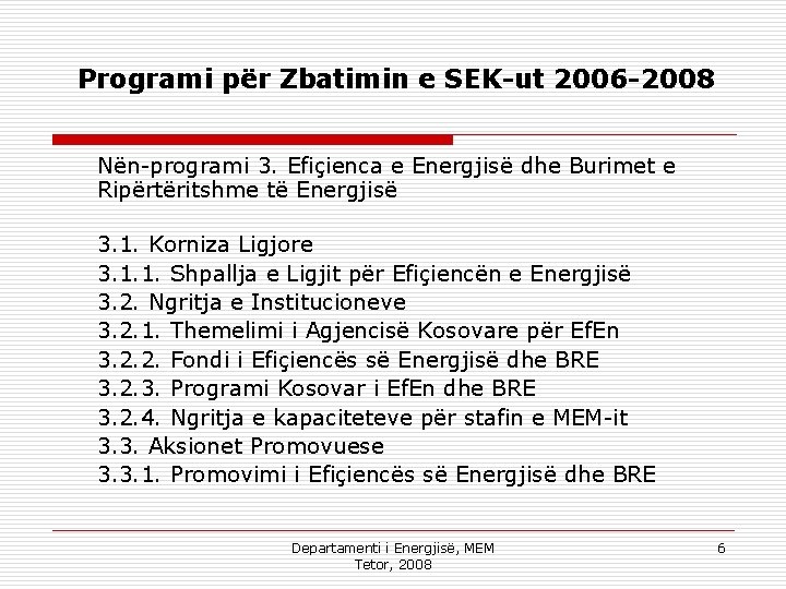 Programi për Zbatimin e SEK-ut 2006 -2008 Nën-programi 3. Efiçienca e Energjisë dhe Burimet