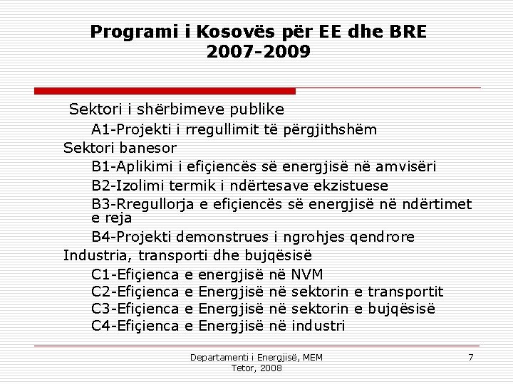 Programi i Kosovës për EE dhe BRE 2007 -2009 Sektori i shërbimeve publike A