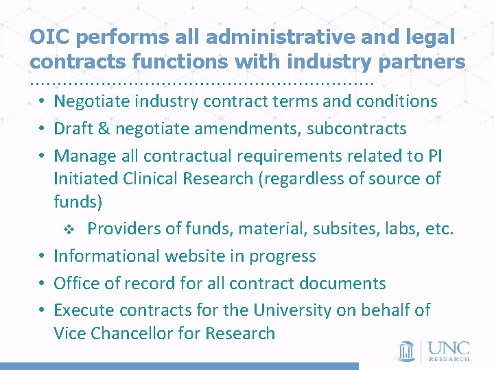 OIC performs all administrative and legal contracts functions with industry partners • Negotiate industry