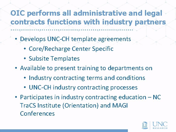OIC performs all administrative and legal contracts functions with industry partners • Develops UNC-CH