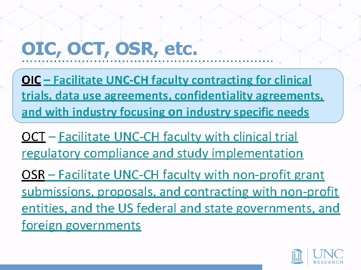OIC, OCT, OSR, etc. OIC – Facilitate UNC-CH faculty contracting for clinical trials, data