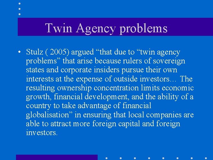 Twin Agency problems • Stulz ( 2005) argued “that due to “twin agency problems”