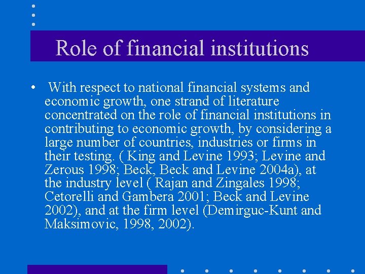 Role of financial institutions • With respect to national financial systems and economic growth,