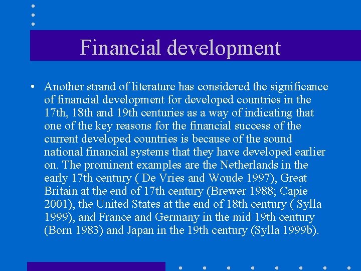 Financial development • Another strand of literature has considered the significance of financial development