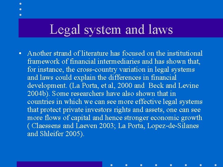 Legal system and laws • Another strand of literature has focused on the institutional