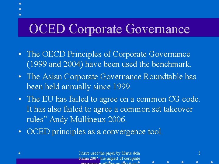 OCED Corporate Governance • The OECD Principles of Corporate Governance (1999 and 2004) have