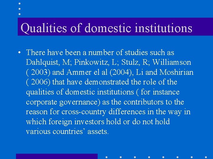 Qualities of domestic institutions • There have been a number of studies such as