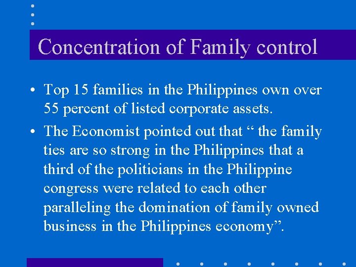 Concentration of Family control • Top 15 families in the Philippines own over 55