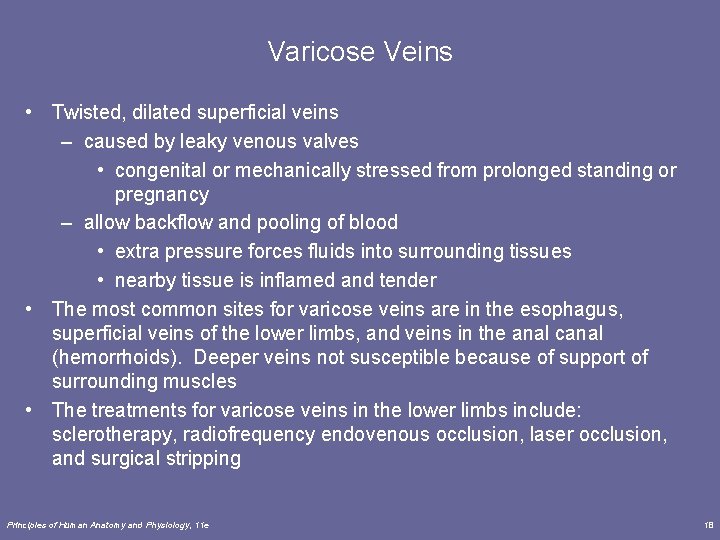 Varicose Veins • Twisted, dilated superficial veins – caused by leaky venous valves • Varicose Veins • Twisted, dilated superficial veins – caused by leaky venous valves •