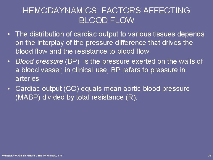 HEMODAYNAMICS: FACTORS AFFECTING BLOOD FLOW • The distribution of cardiac output to various tissues HEMODAYNAMICS: FACTORS AFFECTING BLOOD FLOW • The distribution of cardiac output to various tissues