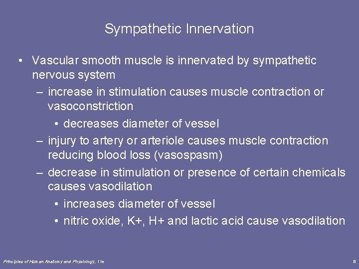 Sympathetic Innervation • Vascular smooth muscle is innervated by sympathetic nervous system – increase Sympathetic Innervation • Vascular smooth muscle is innervated by sympathetic nervous system – increase