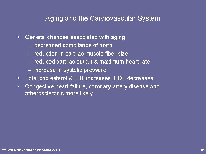 Aging and the Cardiovascular System • General changes associated with aging – decreased compliance Aging and the Cardiovascular System • General changes associated with aging – decreased compliance