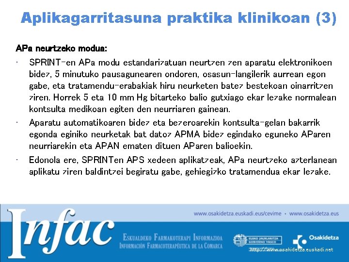 Aplikagarritasuna praktika klinikoan (3) APa neurtzeko modua: • SPRINT-en APa modu estandarizatuan neurtzen aparatu