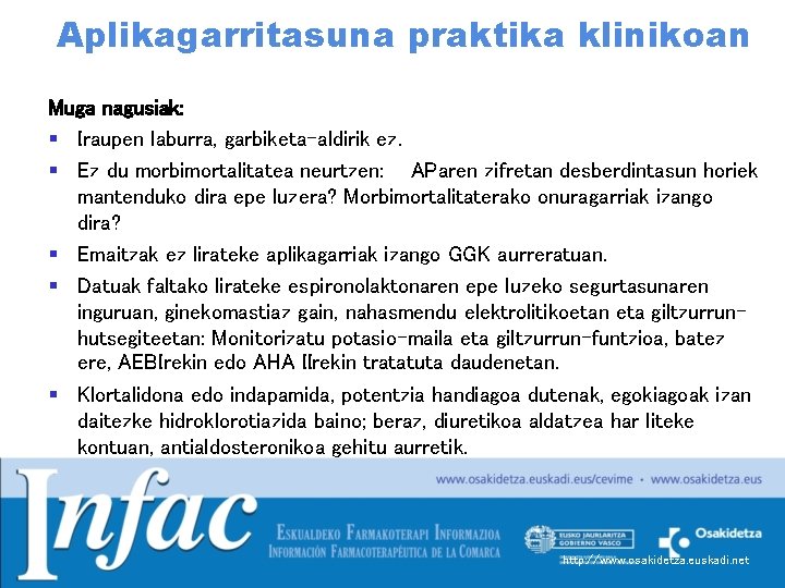 Aplikagarritasuna praktika klinikoan Muga nagusiak: § Iraupen laburra, garbiketa-aldirik ez. § Ez du morbimortalitatea