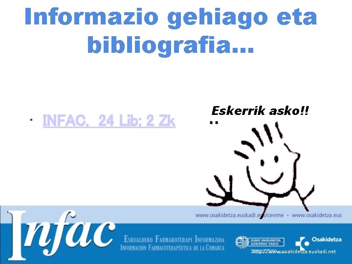 Informazio gehiago eta bibliografia… • INFAC, 24 Lib; 2 Zk Eskerrik asko!! http: //www.