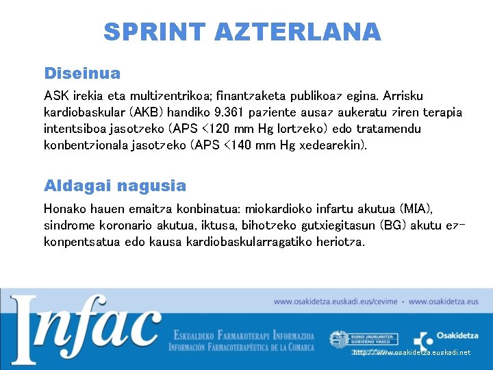 SPRINT AZTERLANA Diseinua ASK irekia eta multizentrikoa; finantzaketa publikoaz egina. Arrisku kardiobaskular (AKB) handiko