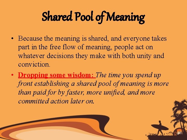 Shared Pool of Meaning • Because the meaning is shared, and everyone takes part