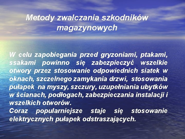 Metody zwalczania szkodników magazynowych W celu zapobiegania przed gryzoniami, ptakami, ssakami powinno się zabezpieczyć