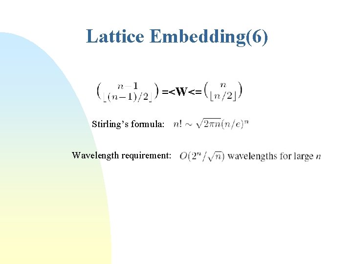 Lattice Embedding(6) =<W<= Stirling’s formula: Wavelength requirement: 