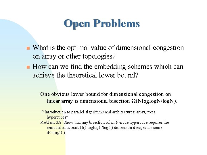 Open Problems n n What is the optimal value of dimensional congestion on array