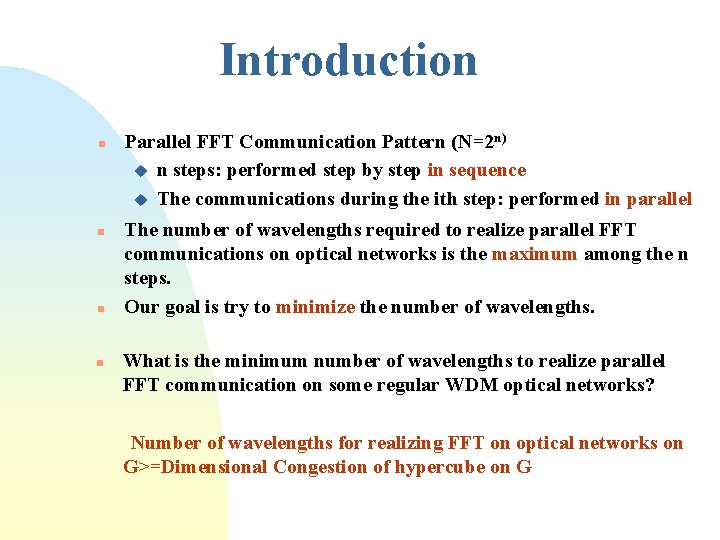 Introduction n n Parallel FFT Communication Pattern (N=2 n) u n steps: performed step