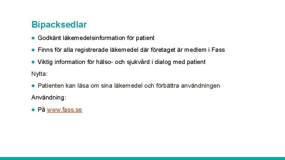Bipacksedlar · Godkänt läkemedelsinformation för patient · Finns för alla registrerade läkemedel där företaget