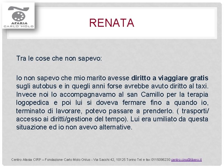 RENATA Tra le cose che non sapevo: Io non sapevo che mio marito avesse