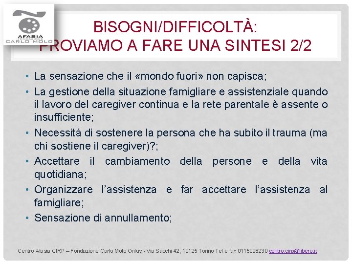 BISOGNI/DIFFICOLTÀ: PROVIAMO A FARE UNA SINTESI 2/2 • La sensazione che il «mondo fuori»