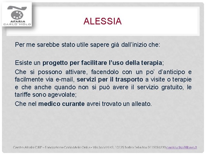 ALESSIA Per me sarebbe stato utile sapere già dall’inizio che: Esiste un progetto per