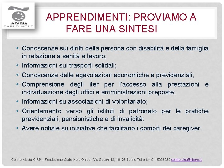 APPRENDIMENTI: PROVIAMO A FARE UNA SINTESI • Conoscenze sui diritti della persona con disabilità