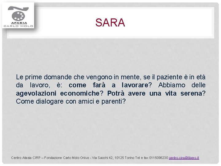 SARA Le prime domande che vengono in mente, se il paziente è in età