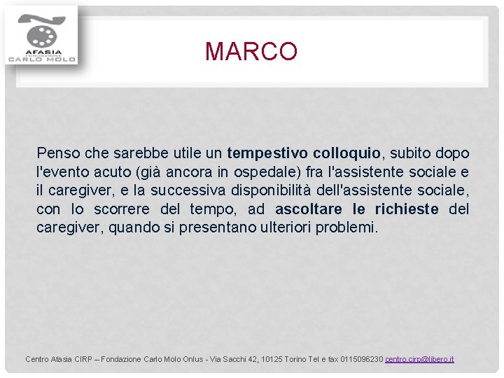 MARCO Penso che sarebbe utile un tempestivo colloquio, subito dopo l'evento acuto (già ancora