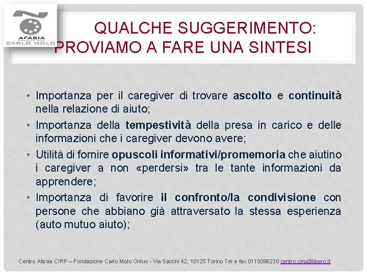 QUALCHE SUGGERIMENTO: PROVIAMO A FARE UNA SINTESI • Importanza per il caregiver di trovare