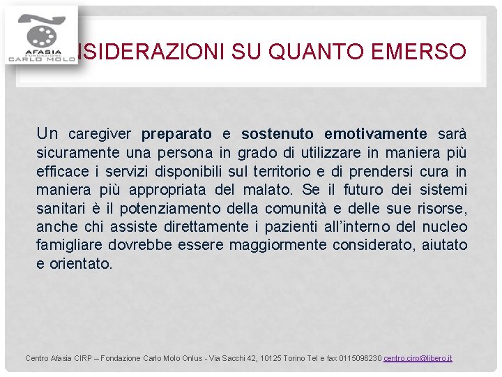 CONSIDERAZIONI SU QUANTO EMERSO Un caregiver preparato e sostenuto emotivamente sarà sicuramente una persona