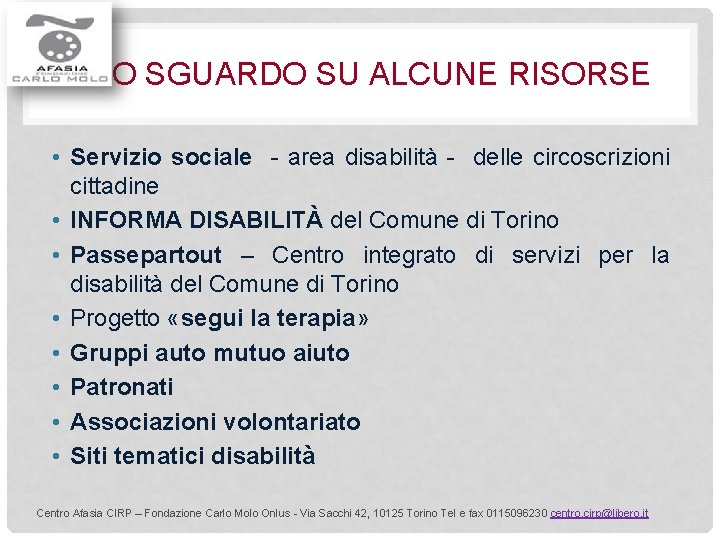 UNO SGUARDO SU ALCUNE RISORSE • Servizio sociale - area disabilità - delle circoscrizioni