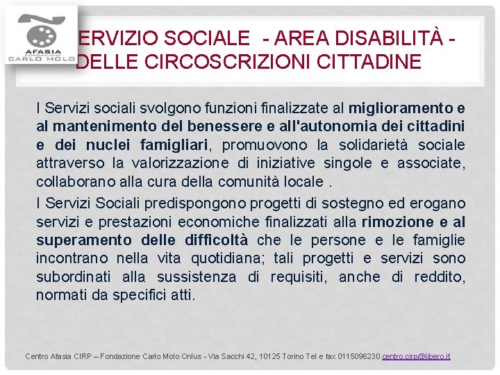 SERVIZIO SOCIALE - AREA DISABILITÀ DELLE CIRCOSCRIZIONI CITTADINE I Servizi sociali svolgono funzioni finalizzate