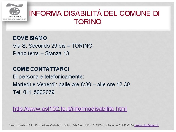 INFORMA DISABILITÀ DEL COMUNE DI TORINO DOVE SIAMO Via S. Secondo 29 bis –