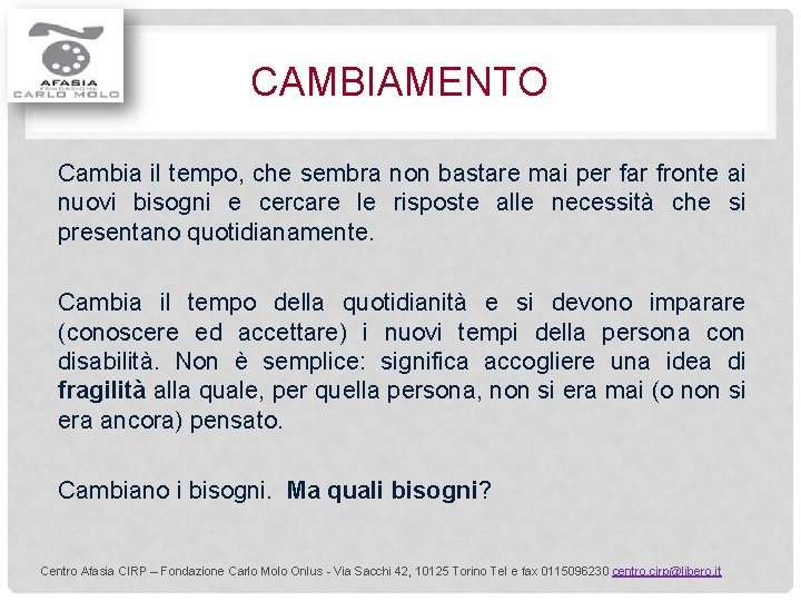 CAMBIAMENTO Cambia il tempo, che sembra non bastare mai per far fronte ai nuovi