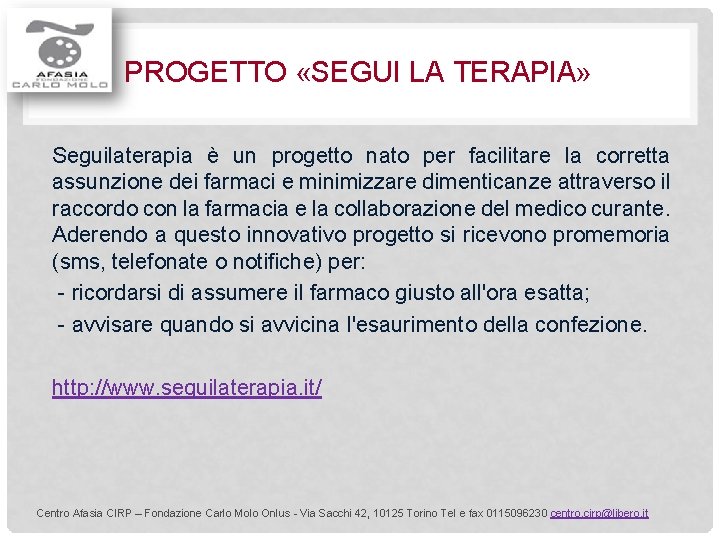 PROGETTO «SEGUI LA TERAPIA» Seguilaterapia è un progetto nato per facilitare la corretta assunzione