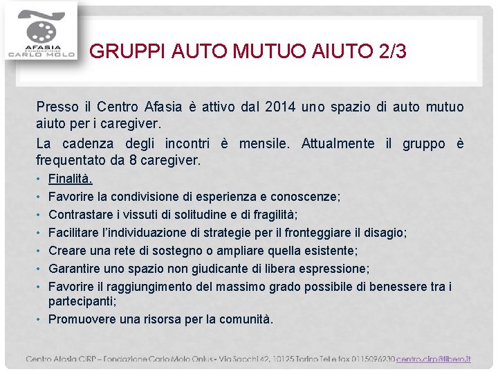 GRUPPI AUTO MUTUO AIUTO 2/3 Presso il Centro Afasia è attivo dal 2014 uno