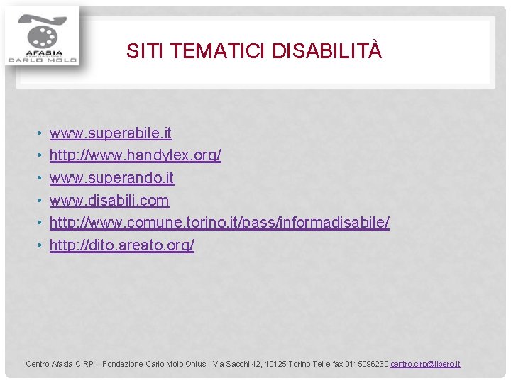 SITI TEMATICI DISABILITÀ • • • www. superabile. it http: //www. handylex. org/ www.