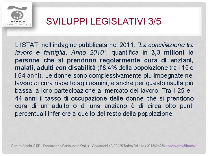 SVILUPPI LEGISLATIVI 3/5 L’ISTAT, nell’indagine pubblicata nel 2011, “La conciliazione tra lavoro e famiglia.