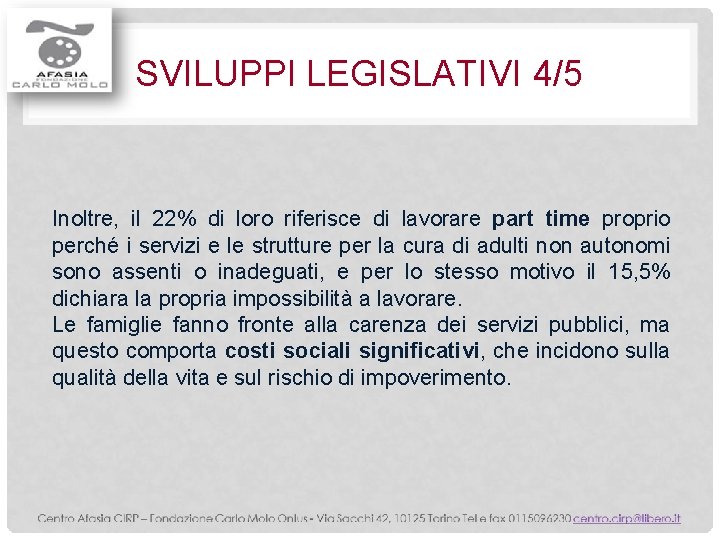 SVILUPPI LEGISLATIVI 4/5 Inoltre, il 22% di loro riferisce di lavorare part time proprio