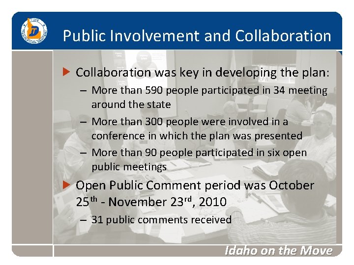 Public Involvement and Collaboration was key in developing the plan: – More than 590