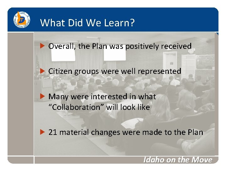 What Did We Learn? Overall, the Plan was positively received Citizen groups were well